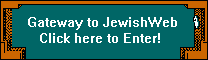 Gateway to JewishWeb. Click here to enter.